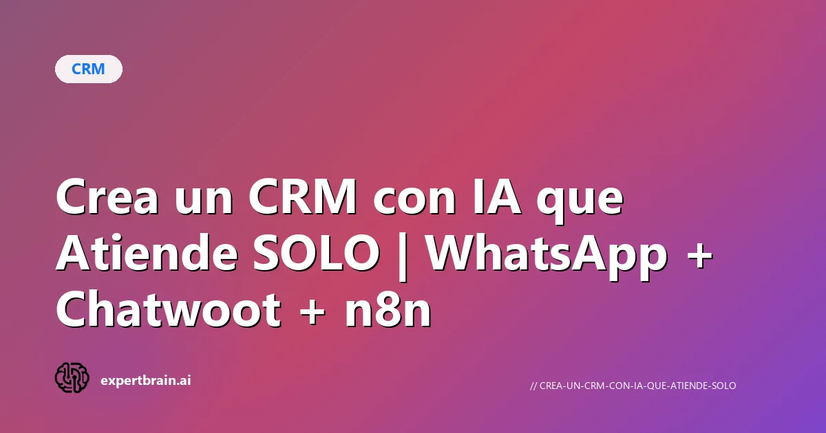 CRM con IA que atiende solo a tus leads