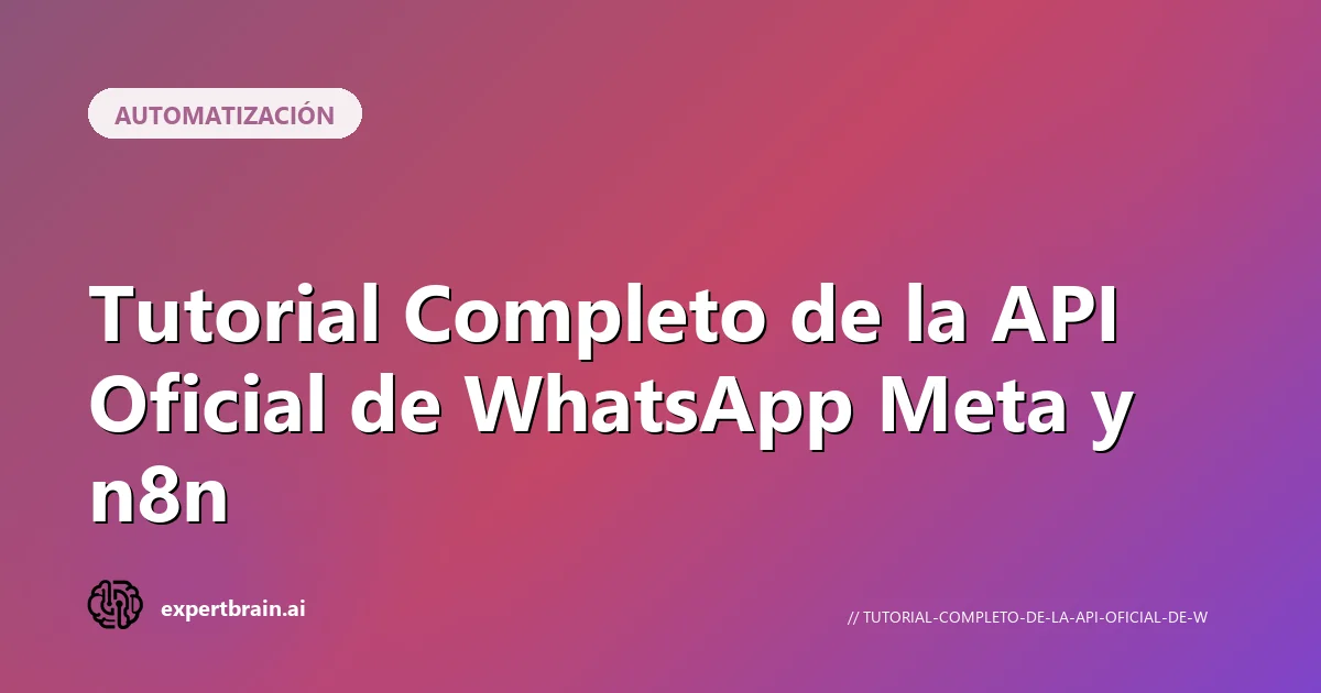 Tutorial API oficial WhatsApp: guía completa